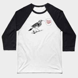 Are you Cussing me? Bird Baseball T-Shirt